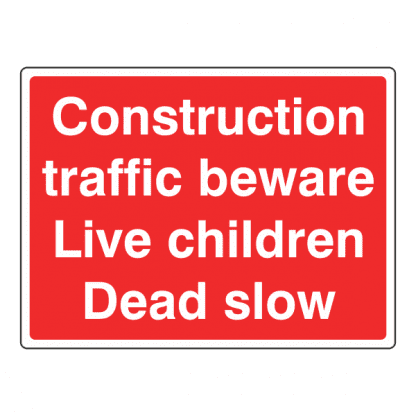 Live children dead slow construction site sign CS99