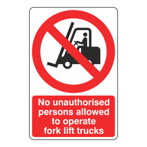 Prohibition sign stating no unauthorised persons allowed to operate fork lift trucks.
