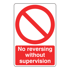 Prohibition sign stating no reversing without supervision.