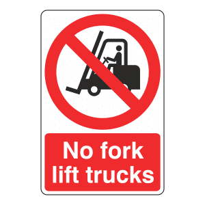Prohibition sign stating no fork lift trucks.