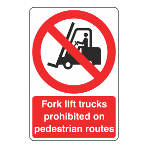 Prohibition sign stating fork lift trucks prohibited on pedestrian routes.